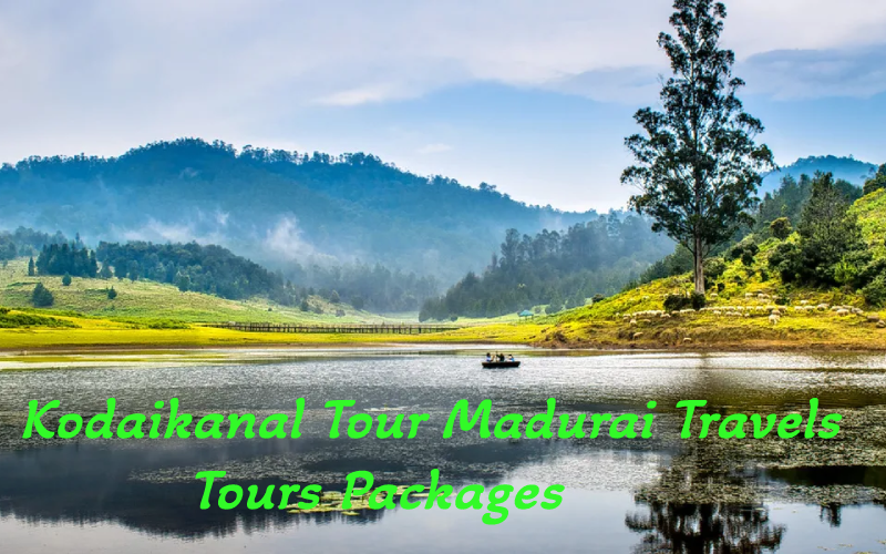 Kodaikanal Tour Madurai Travels Tours Packages